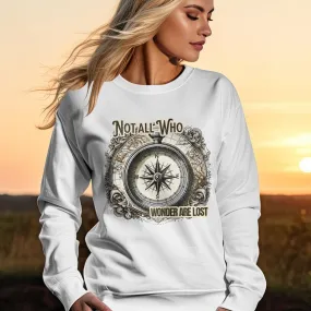 Vintage Compass Design T-Shirt, Not All Who Wonder Are Lost, Adventure Tee, Explorer Gift, Nautical Graphic Shirt, Unisex  Sweatshirt