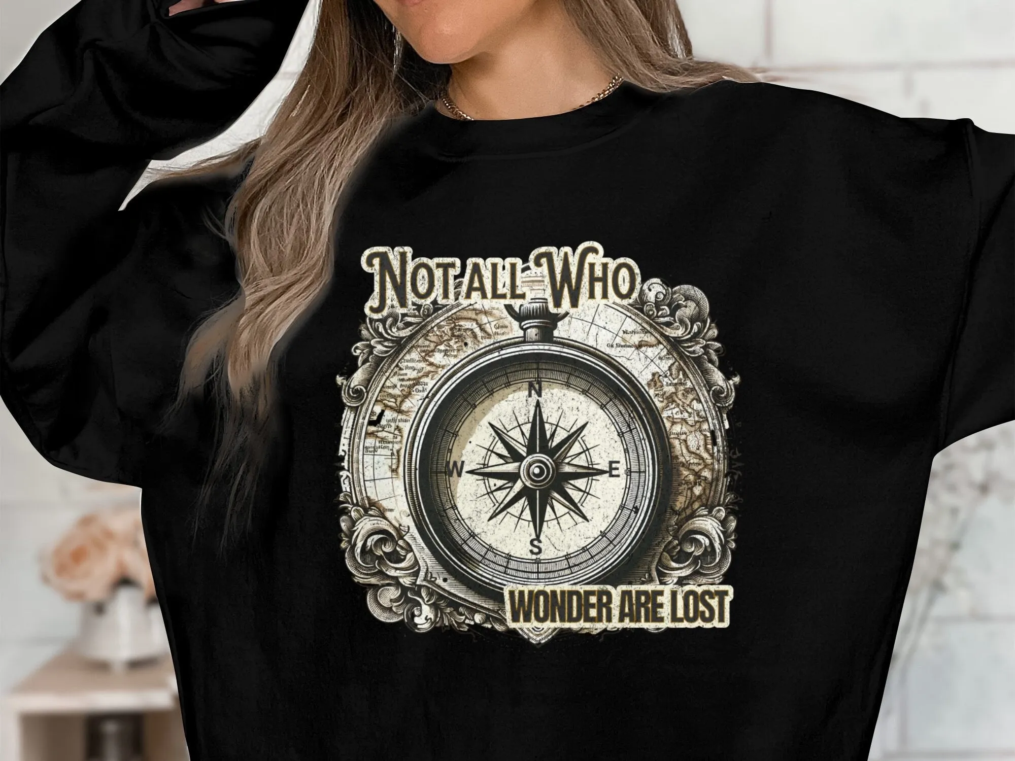 Vintage Compass Design T-Shirt, Not All Who Wonder Are Lost, Adventure Tee, Explorer Gift, Nautical Graphic Shirt, Unisex  Sweatshirt